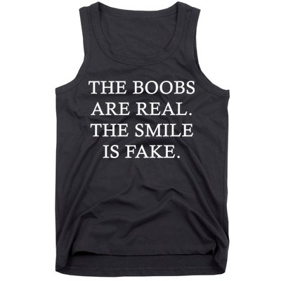 The Boobs Are Real The Smile Is Fake Funny Tank Top