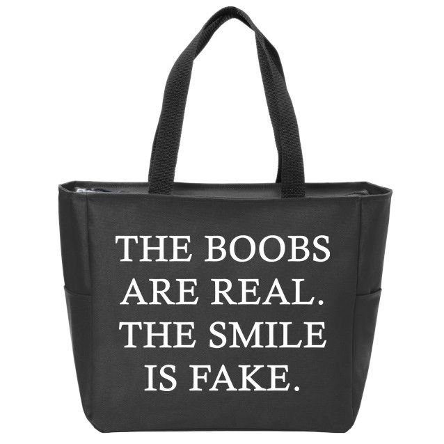 The Boobs Are Real The Smile Is Fake Funny Zip Tote Bag