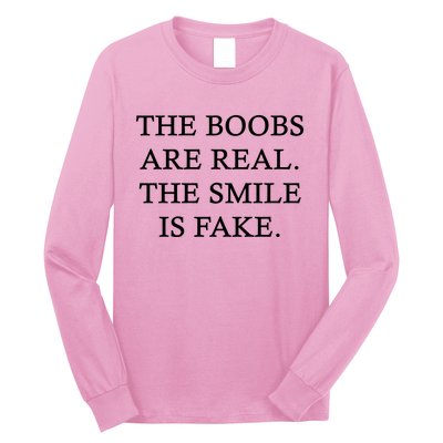 The Boobs Are Real The Smile Is Fake Funny Long Sleeve Shirt