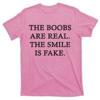 The Boobs Are Real The Smile Is Fake Funny T-Shirt