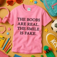 The Boobs Are Real The Smile Is Fake Funny Kids T-Shirt