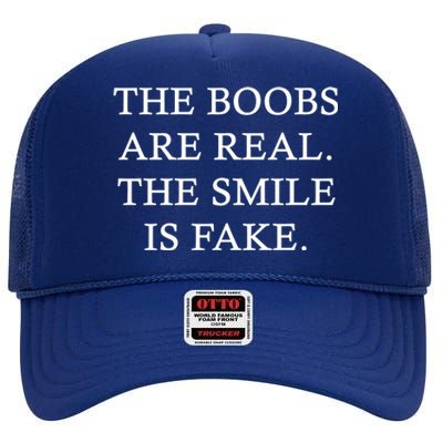 The Boobs Are Real The Smile Is Fake Funny High Crown Mesh Back Trucker Hat