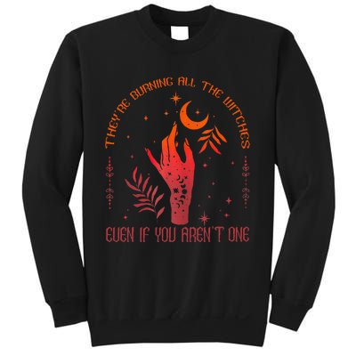 TheyRe Burning All The Witches Even If You ArenT One Sweatshirt