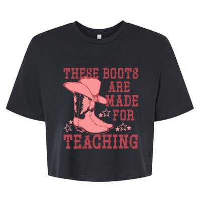 These Boots Are Made For Teaching Boho Western Teacher Bella+Canvas Jersey Crop Tee