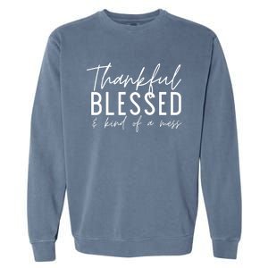 Tankful Blessed And Kind Of A Mess Fall Thanksgiving Cool Gift Garment-Dyed Sweatshirt