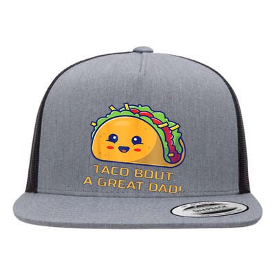 Taco Bout A Great Dad! Funny Dad Joke Flat Bill Trucker Hat