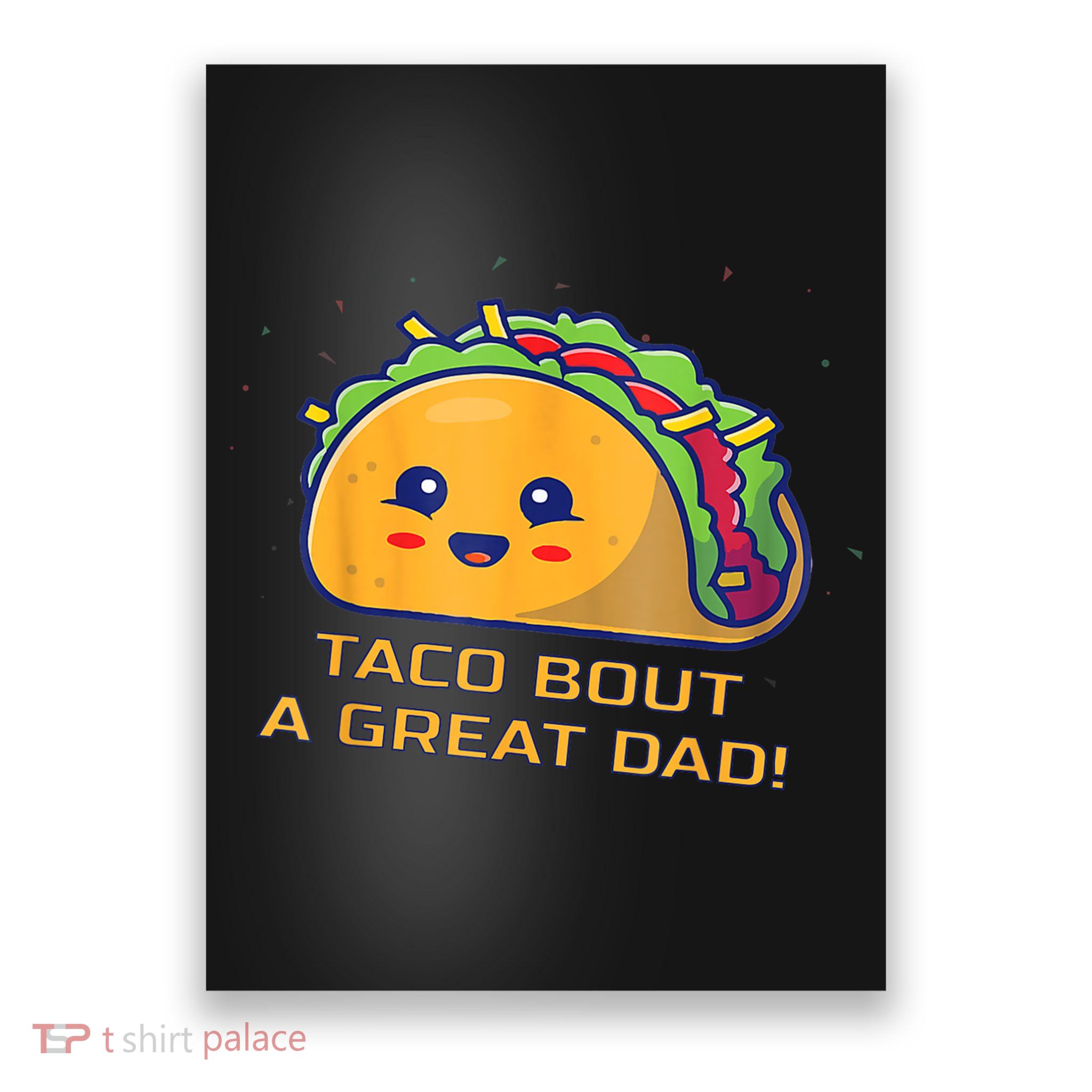 Taco Bout A Great Dad! Funny Dad Joke Poster