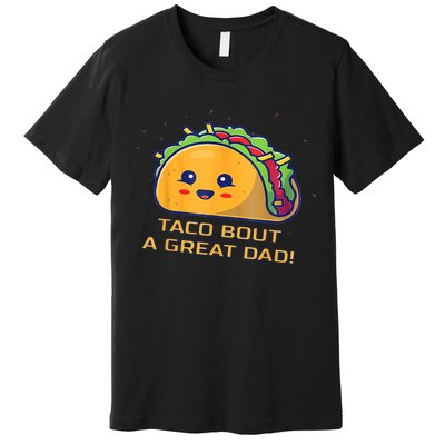 Taco Bout A Great Dad! Funny Dad Joke Premium T-Shirt