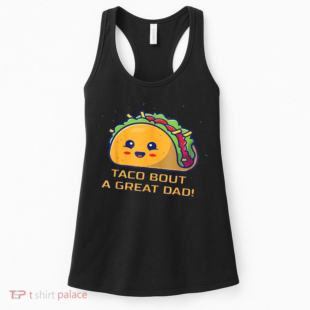 Taco Bout A Great Dad! Funny Dad Joke Womens Tank Top