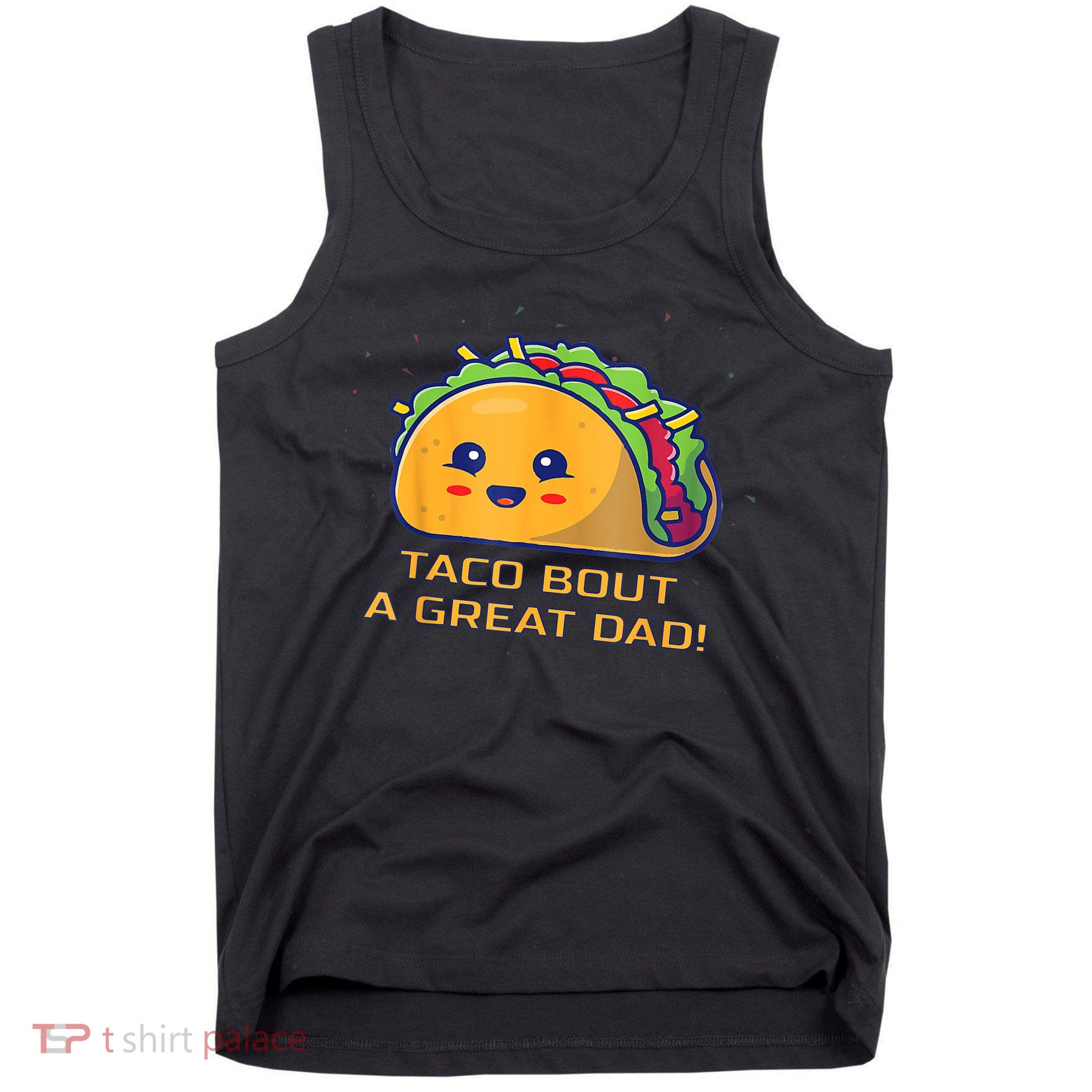 Taco Bout A Great Dad! Funny Dad Joke Tank Top