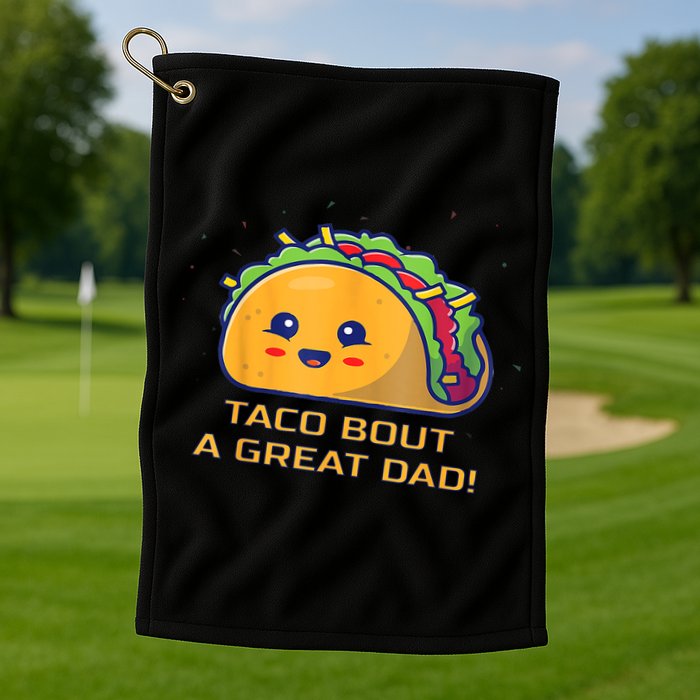 Taco Bout A Great Dad! Funny Dad Joke Golf Towel