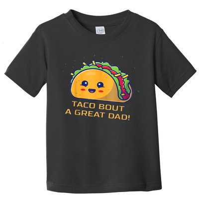 Taco Bout A Great Dad! Funny Dad Joke Toddler T-Shirt