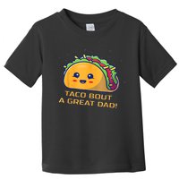 Taco Bout A Great Dad! Funny Dad Joke Toddler T-Shirt