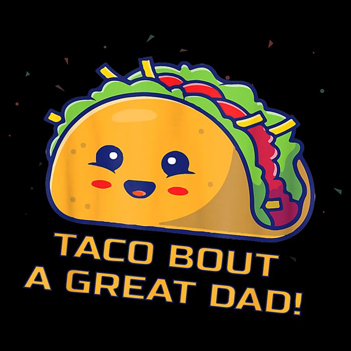 Taco Bout A Great Dad! Funny Dad Joke Toddler T-Shirt