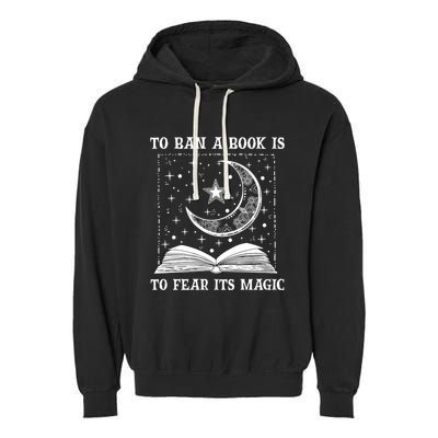 To Ban A Book Is To Fear Its Magic Garment-Dyed Fleece Hoodie