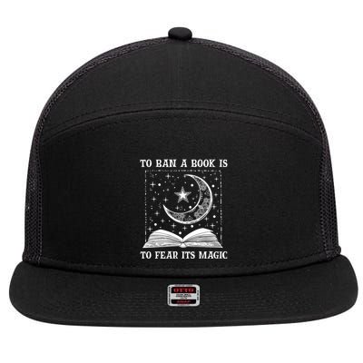 To Ban A Book Is To Fear Its Magic 7 Panel Mesh Trucker Snapback Hat