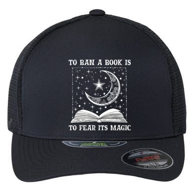 To Ban A Book Is To Fear Its Magic Flexfit Unipanel Trucker Cap