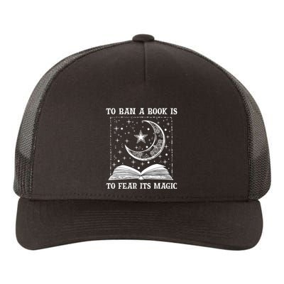 To Ban A Book Is To Fear Its Magic Yupoong Adult 5-Panel Trucker Hat