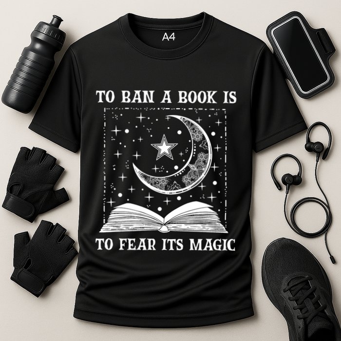 To Ban A Book Is To Fear Its Magic Performance Shirt