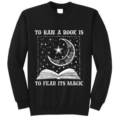 To Ban A Book Is To Fear Its Magic Sweatshirt