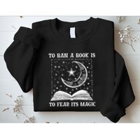 To Ban A Book Is To Fear Its Magic Sweatshirt