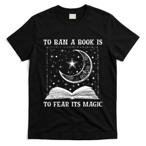 To Ban A Book Is To Fear Its Magic T-Shirt