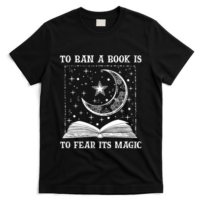 To Ban A Book Is To Fear Its Magic T-Shirt