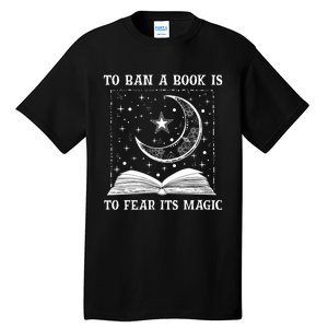 To Ban A Book Is To Fear Its Magic Tall T-Shirt