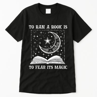 To Ban A Book Is To Fear Its Magic Tall T-Shirt