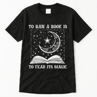 To Ban A Book Is To Fear Its Magic Tall T-Shirt