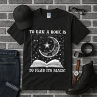 To Ban A Book Is To Fear Its Magic Tall T-Shirt