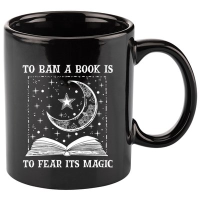 To Ban A Book Is To Fear Its Magic 11oz C Handle Ceramic Mug