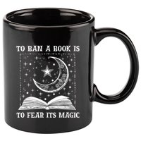 To Ban A Book Is To Fear Its Magic 11oz C Handle Ceramic Mug