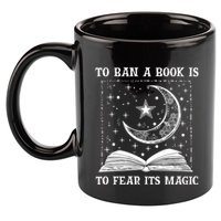 To Ban A Book Is To Fear Its Magic 11oz C Handle Ceramic Mug