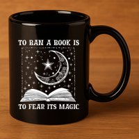 To Ban A Book Is To Fear Its Magic 11oz C Handle Ceramic Mug