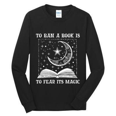 To Ban A Book Is To Fear Its Magic Tall Long Sleeve T-Shirt