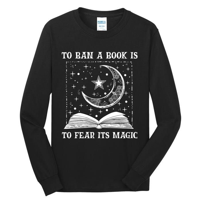 To Ban A Book Is To Fear Its Magic Tall Long Sleeve T-Shirt