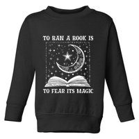 To Ban A Book Is To Fear Its Magic Toddler Sweatshirt