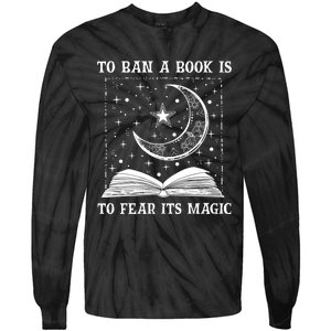 To Ban A Book Is To Fear Its Magic Tie-Dye Long Sleeve Shirt