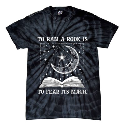 To Ban A Book Is To Fear Its Magic Tie-Dye T-Shirt