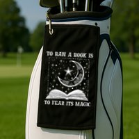 To Ban A Book Is To Fear Its Magic Golf Towel
