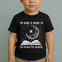 To Ban A Book Is To Fear Its Magic Toddler T-Shirt