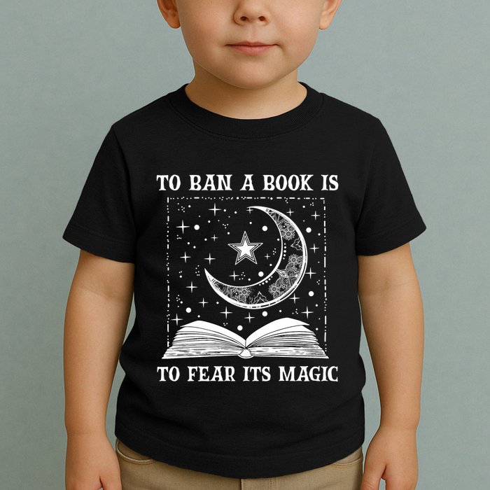 To Ban A Book Is To Fear Its Magic Toddler T-Shirt