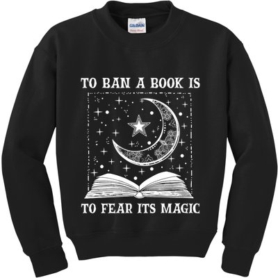 To Ban A Book Is To Fear Its Magic Kids Sweatshirt