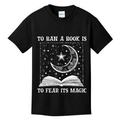 To Ban A Book Is To Fear Its Magic Kids T-Shirt