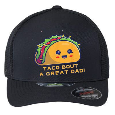 Taco Bout A Great Dad! Funny Dad Joke Flexfit Unipanel Trucker Cap