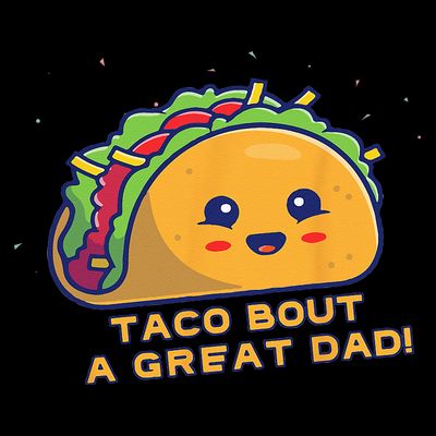 Taco Bout A Great Dad! Funny Dad Joke T-Shirt