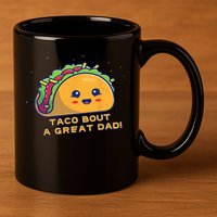 Taco Bout A Great Dad! Funny Dad Joke 11oz C Handle Ceramic Mug