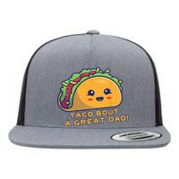 Taco Bout A Great Dad! Funny Dad Joke Flat Bill Trucker Hat