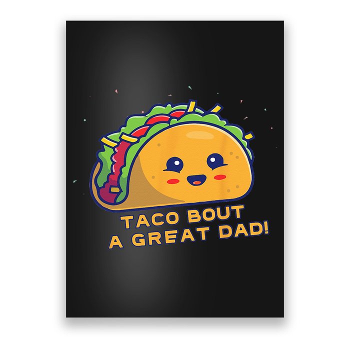 Taco Bout A Great Dad! Funny Dad Joke Poster